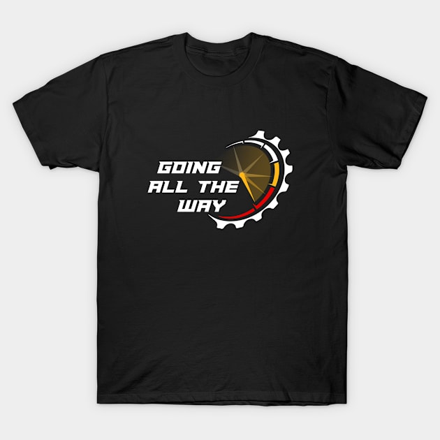 Going all the way T-Shirt by Andreeastore  